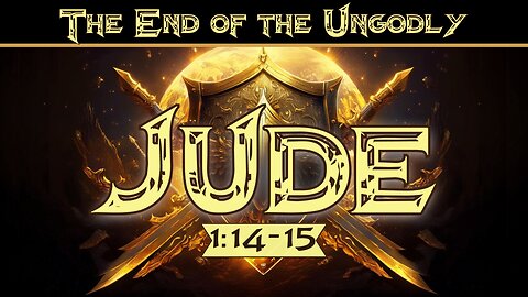 The End of The Ungodly - Jude 1:14-15