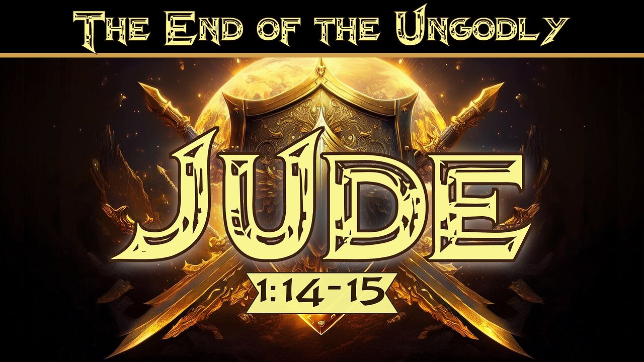 The End of The Ungodly - Jude 1:14-15