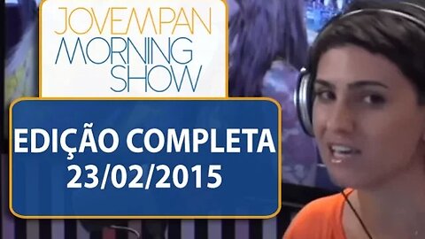 Morning Show - Edição completa - 23/02/2015