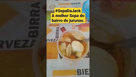 A MELHOR SOPA DO BAIRRO DO JURUNAS É #SopaDaJack