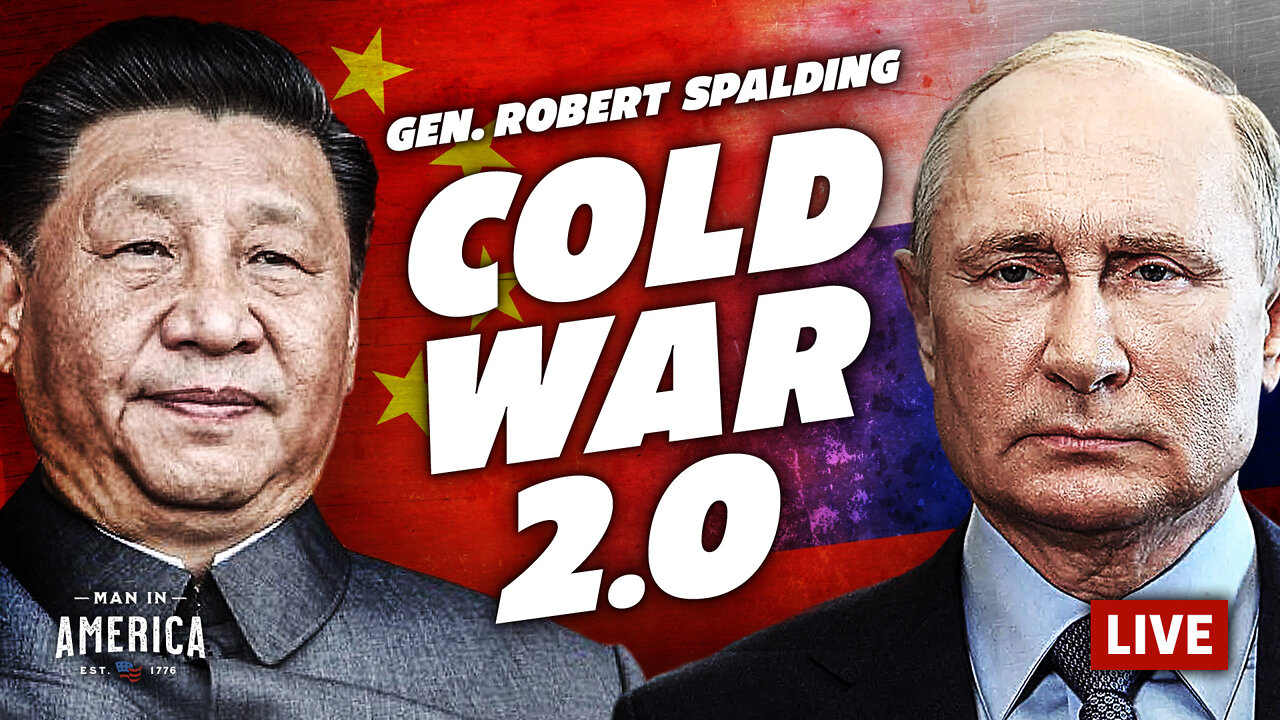 China & Russia’s Coordinated Plan to Take Down America (Gen. Robert Spalding Interview)