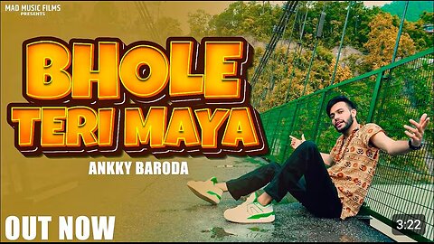 Bhole teri maya(official video)ANKKY BARODA||