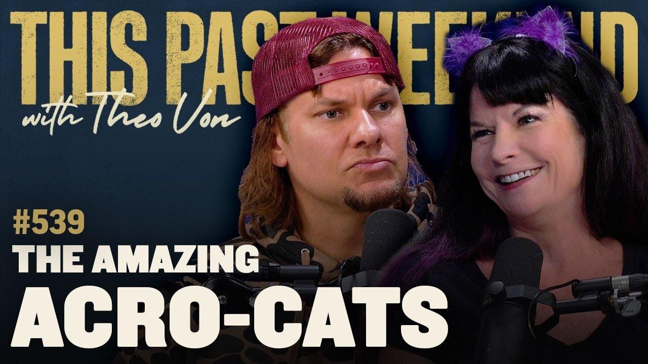 The Amazing Acro-Cats | This Past Weekend w/ Theo Von #539