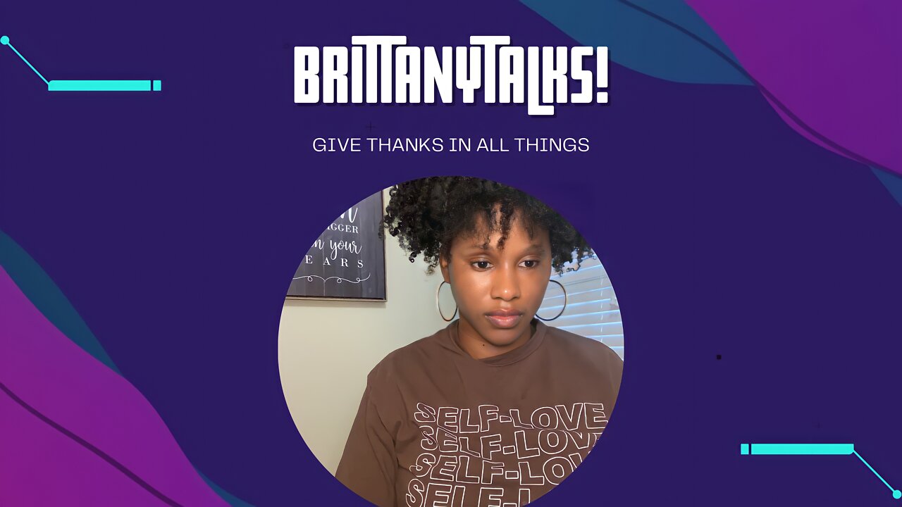 BrittanyTALKS!...Give Thanks In All Things