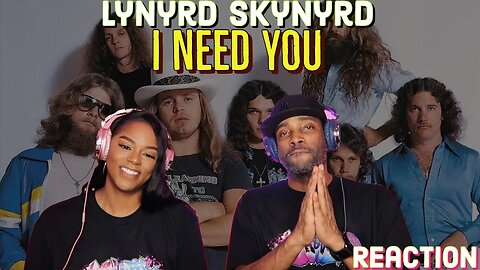 First Time Hearing Lynyrd Skynyrd - “I Need You” Reaction | Asia and BJ