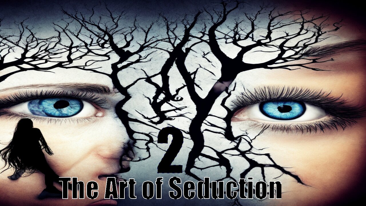 The ART of Seduction - pt2