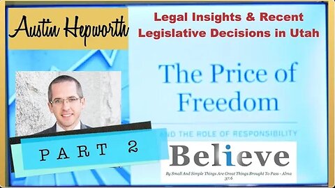 Austin Hepworth: Part 2-Price of Freedom, Believe Network, Legal Insights & Recent Ut. Legislature