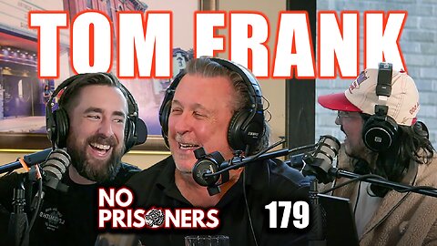 TOM FRANK | No Prisoners Podcast | #179