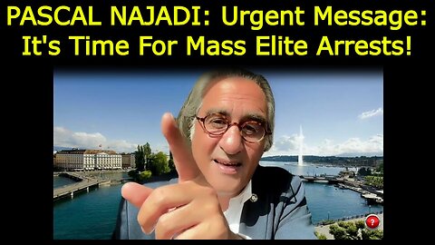 Pascal Najadi: Urgent Message - It's Time For Mass Elite Arrests! Trump & the Fight Against Deep State Treason!