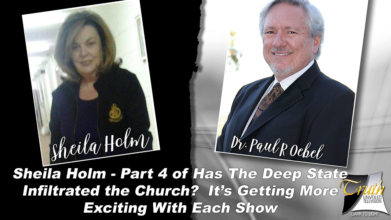 Part 4 - Has The Deep State Infiltrated The Church With Sheila Holm on Truth Unveiled TV