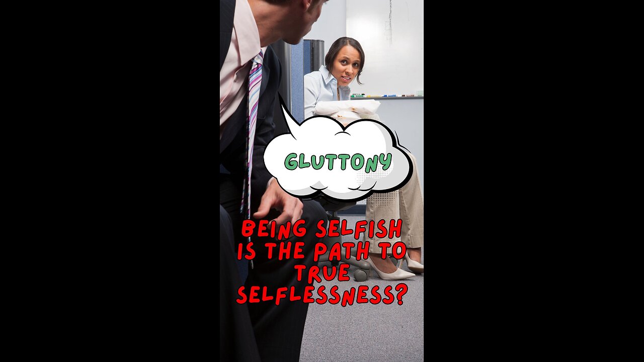 Being selfish is the path to true selflessness