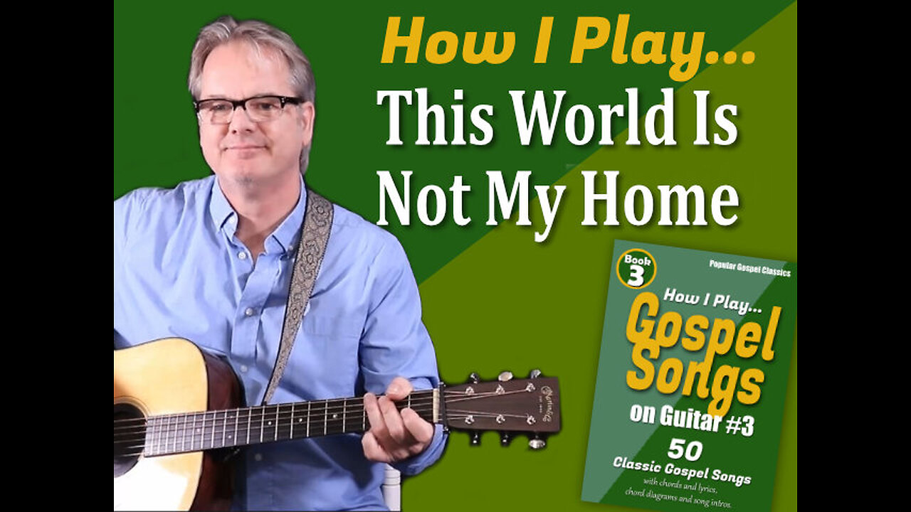 How I Play "This World Is Not My Home" on Guitar - with Chords and Lyrics