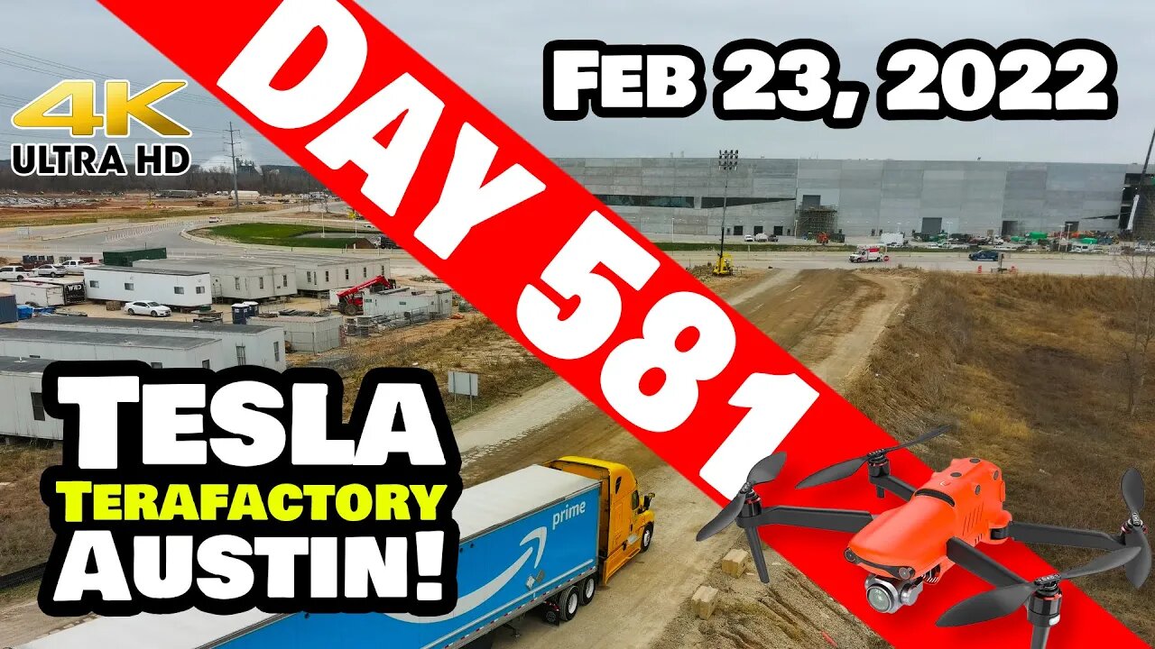 AMAZON INVADES GIGA TEXAS! -Tesla Gigafactory Austin 4K Day 581 - 2/23/22 - Tesla Terafactory Texas