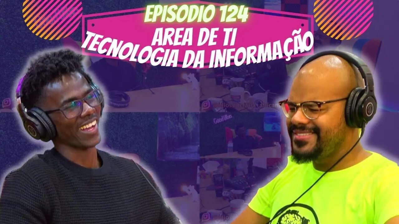 Idiossincrasia Africana EP.124 - Área de TI [Tecnologia da Informação] (Part.@yanick.andrade)