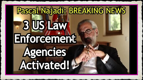 Pascal Najadi BREAKING NEWS - 3 US Law Enforcement Agencies Activated!