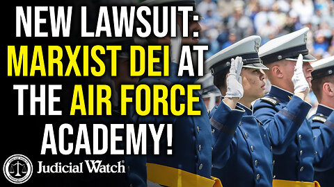 NEW LAWSUIT: Marxist DEI at the Air Force Academy!