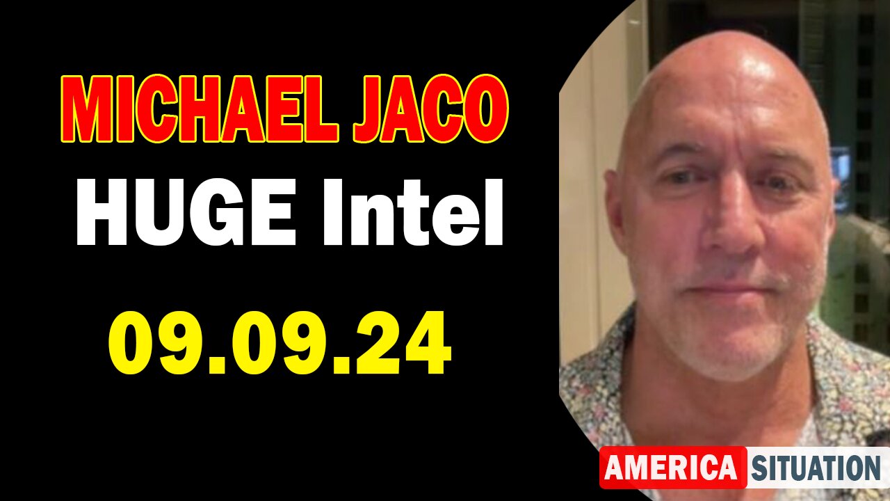 Michael Jaco HUGE Intel: "Michael Jaco Important Update, Sep 9, 2024"