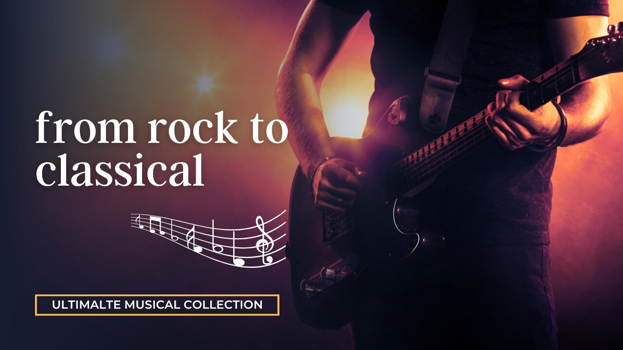 From Rock to Classical : The Ultimate Musical Collection for Every Taste