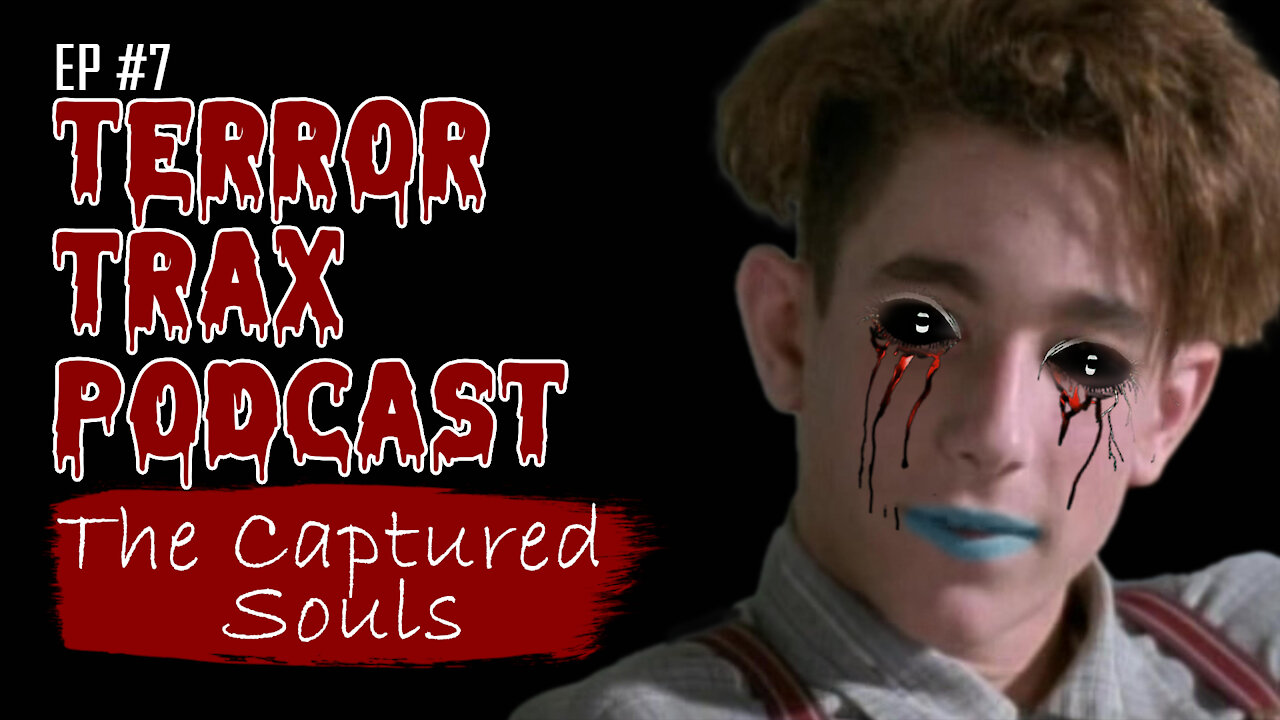 The Tale of The Captured Souls - Terror Trax Podcast #7