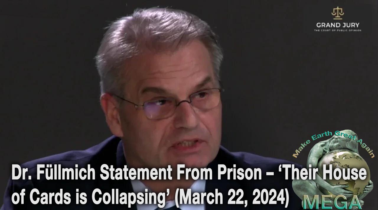 Dr. Füllmich Statement From Prison – ‘Their House of Cards is Collapsing’ (March 22, 2024)