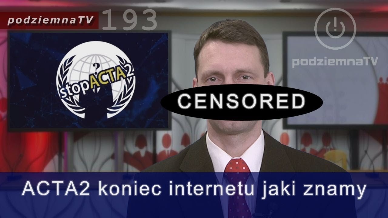 podziemna TV - ACTA2 Protesty w całej UE w sobotę 23.03.2019 + o prawie autorskim ogólnie #193 (20.03.2019)