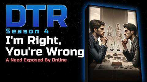 DTR Ep 349: I'm Right, You're Wrong