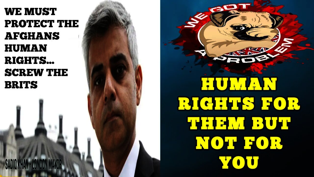 Sadiq Khan The Hypocrite Bangs On About Human Rights Despite Helping Trash Our Rights & Capital City