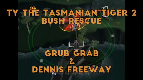 Ty the Tasmanian Tiger 2: Bush Rescue (Grub Grab and Dennis Freeway)