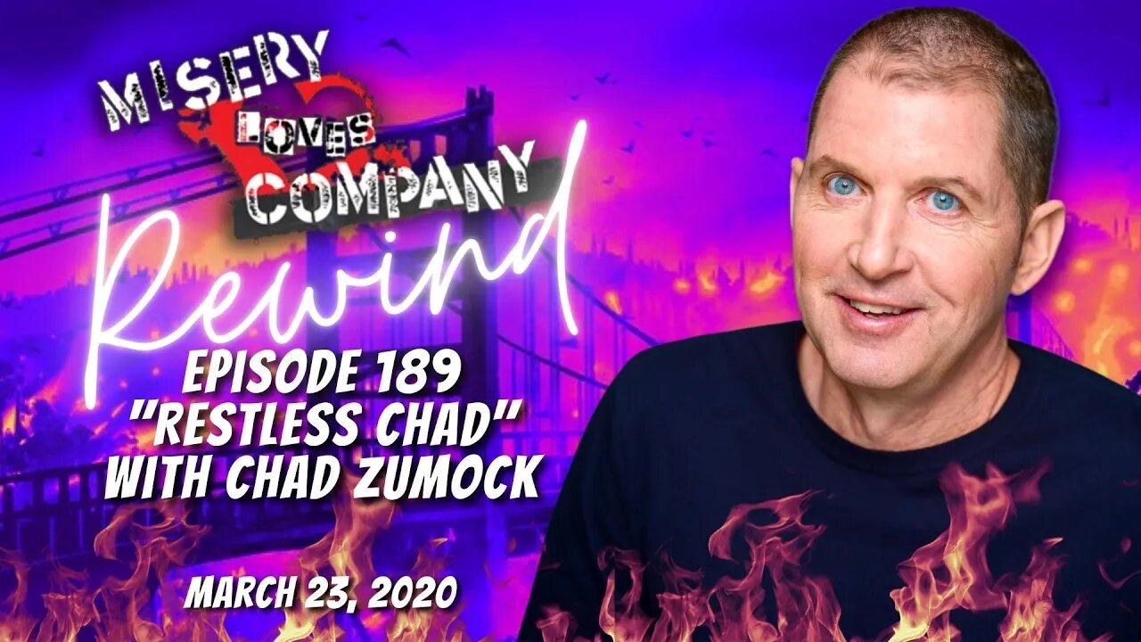 Episode 187 "Restless Chad" with Chad Zumock • Misery Loves Company with Kevin Brennan