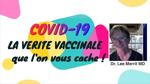 COVID /La Vérité "Vaccinale" que l'on vous cache ! Dr. Lee MERRIT MD (Hd 1080)