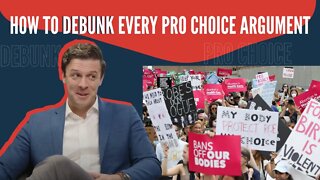 DEBUNKING EVERY PRO CHOICE ARGUMENT