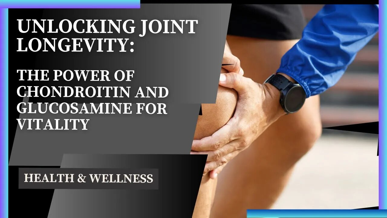 Unlocking Joint Longevity: The Power of Chondroitin and Glucosamine for Vitality