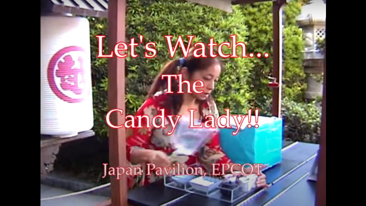 Let's Watch - The Candy Lady - Japan Pavilion - EPCOT