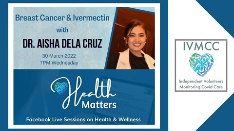 Health Matters Session 9: Cancer and IVM with Dr. Aisha Dela Cruz March 30, 2022