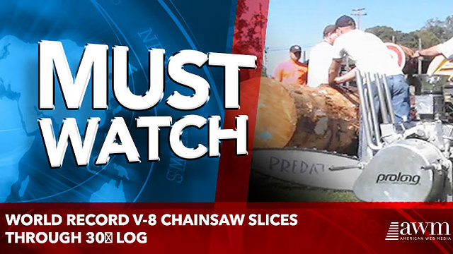 World record V-8 chainsaw slices through 30″ log