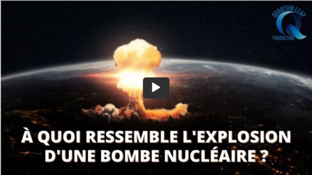 POUVEZ-VOUS DÉCRIRE LE JOUR OÙ LA BOMBE NUCLÉAIRE A ÉTÉ LARG