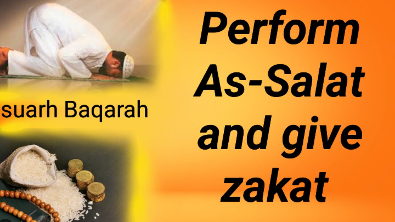 Perform As-Salat and give zakat