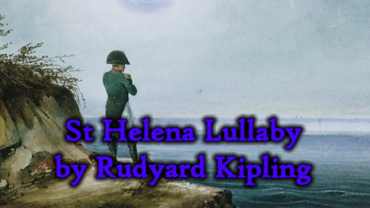 St. Helena Lullaby by Rudyard Kipling