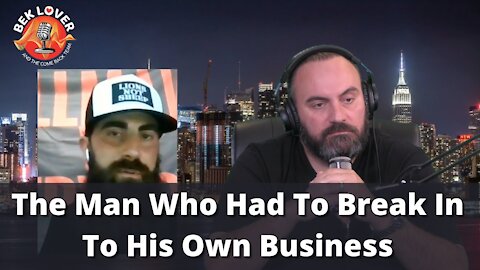 The Man Who Had To Break In To His Own Business