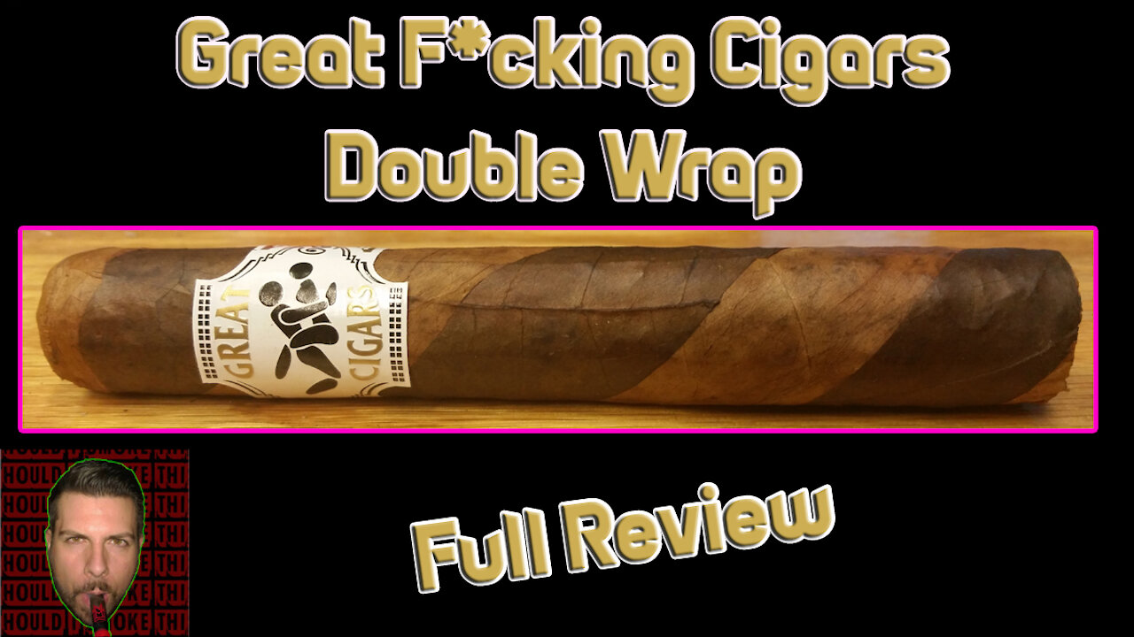 Great Fucking Cigars Double Wrap (Full Review) - Should I Smoke This