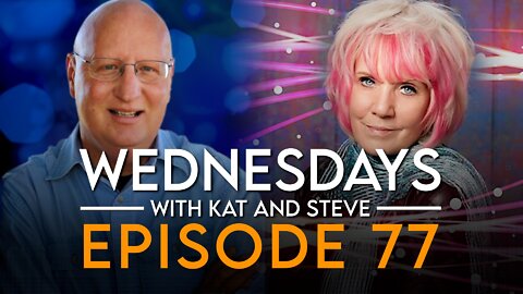 WEDNESDAYS WITH KAT AND STEVE - Episode 77 