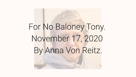 For No Baloney Tony November 17, 2020 By Anna Von Reitz