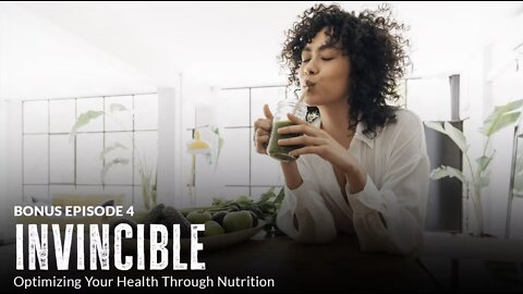 Invincible: Optimizing Your Health Through Nutrition (Episode 4 BONUS)