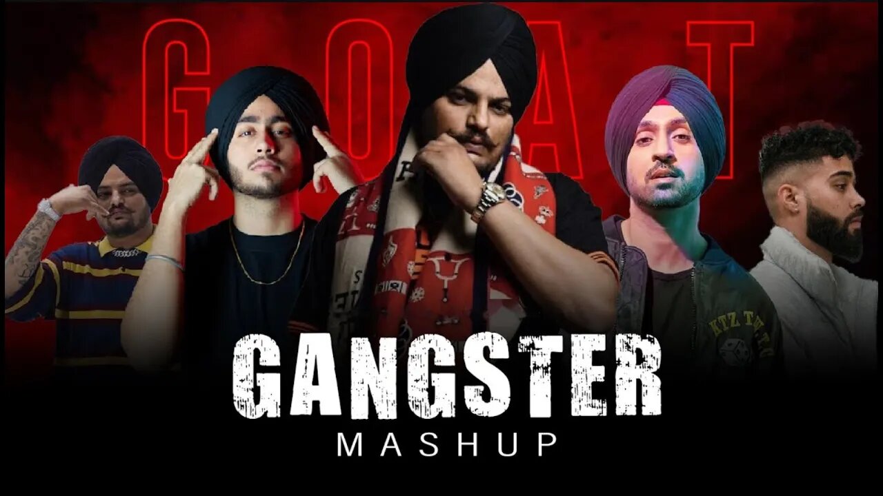 GOAT | Gangster Mashup | Sidhu Moosewala, SAP Dhillon, Diljit Dosanj