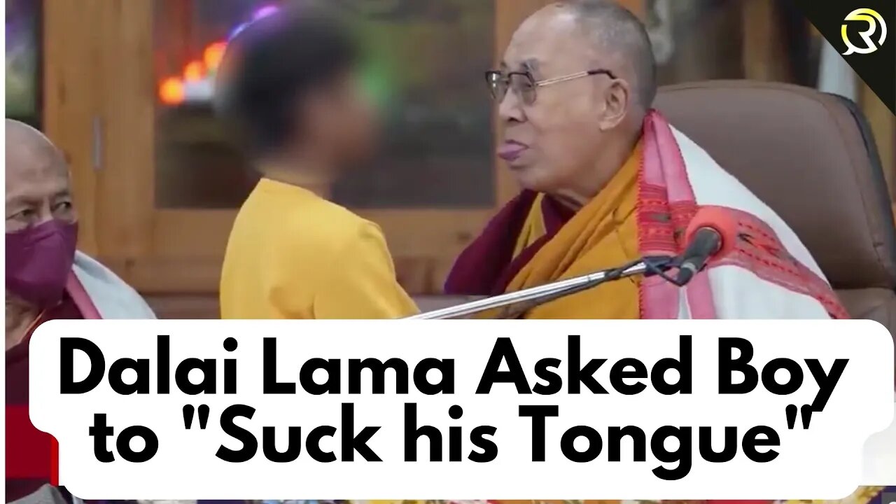 DALAI LAMA CONTROVERSY: INAPPROPRIATE BEHAVIOR WITH A CHILD