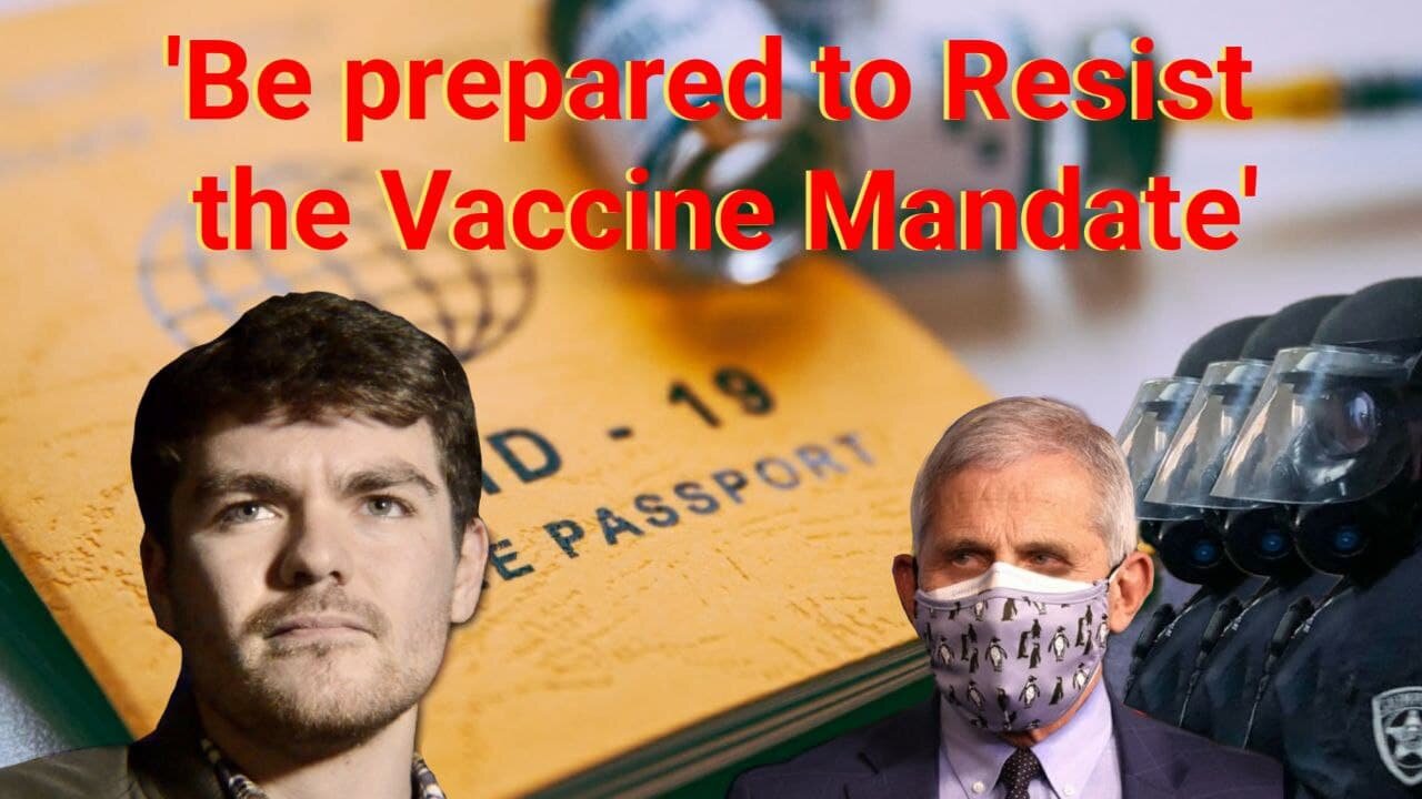 Nick Fuentes || 'Be prepared to Resist the Vaccine Mandate'