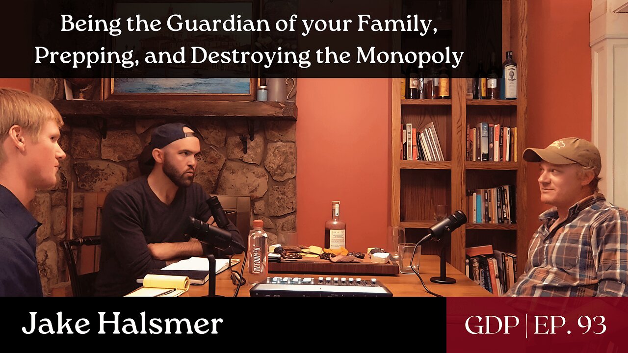 Being the Guardian of your Family, Prepping, and Destroying the Monopoly - w/ Jake Halsmer | Ep. 93