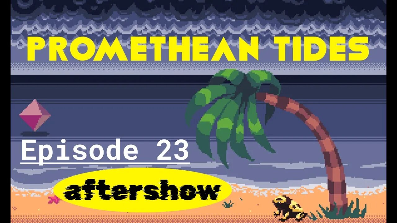 Promethean Tides -Ep 23 - Aftershow - On the Nature of Nature God