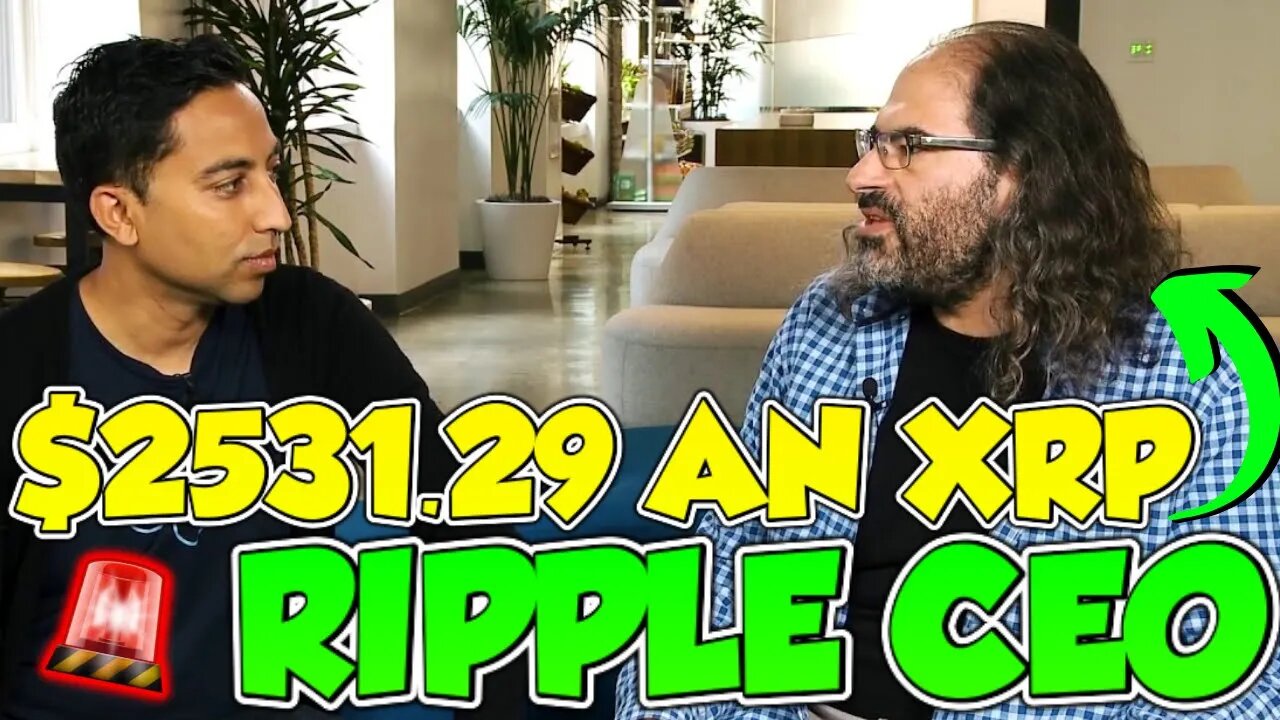 Ripple CEO Explains $2531.29 AN XRP Price! (MUST WATCH)