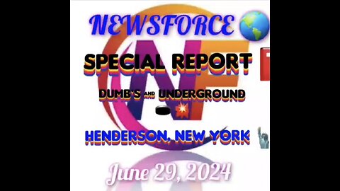 NEWSFORCE 🌎 🚨 SPECIAL DUMB REPORT 📕 June 29, 2024 Henderson, New York ! 🗽